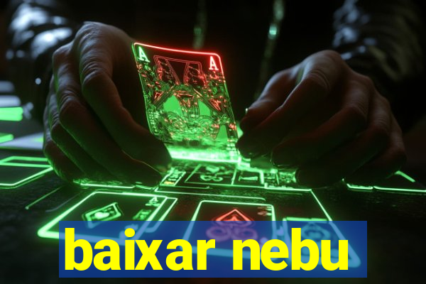 baixar nebu